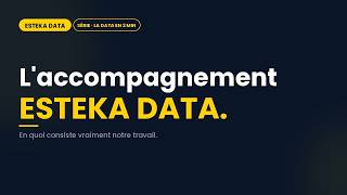 La data en 2 minutes : En quoi consiste l'accompagnement Esteka-data ?