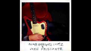 Omar Rodriguez Lopez &amp; John Frusciante - 4:17 am (HQ)