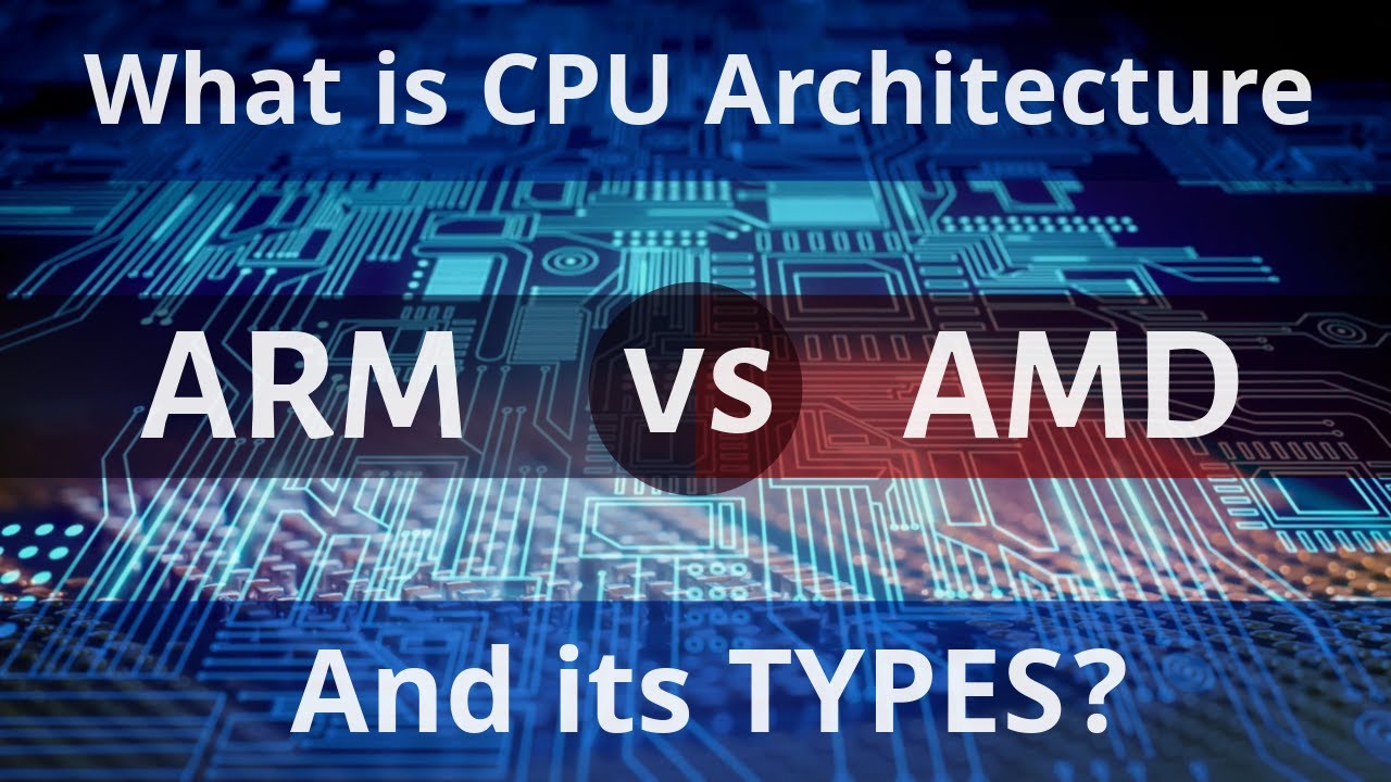 What Does CPU Architecture Actually Do? | TYPES | ARM vs AMD Processors ...