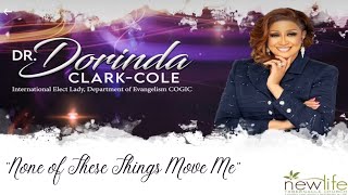 Dr. Dorinda ClarkCole: “None of These Things Move Me” (Houston,2023)