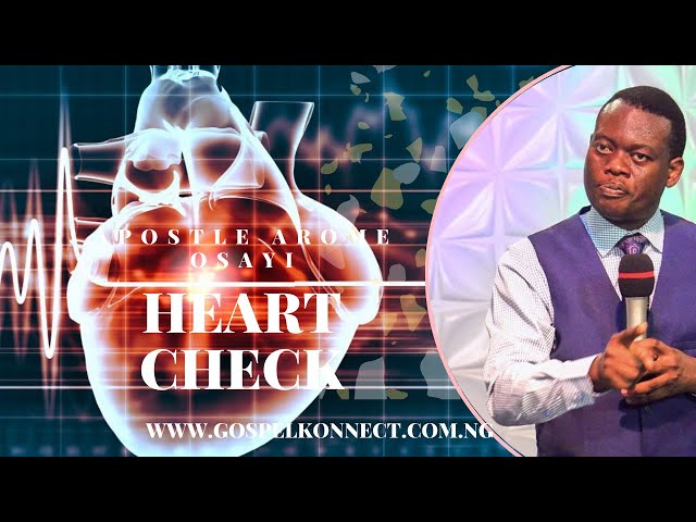 Heart Check - Apostle Arome Osayi #GospelKonnect class=