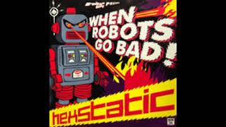 Hexstatic ‎– When Robots Go Bad!