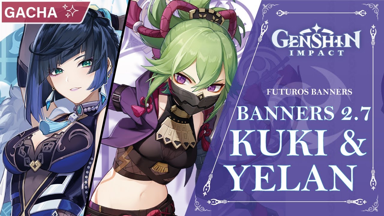 BANNERS 2.7 YELAN Y KUKI SHINOBU!! PRIMER HEALER ELECTRO?? Genshin