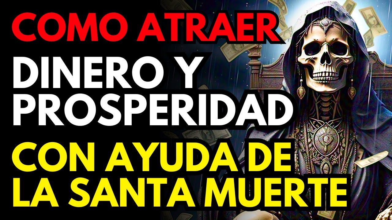 Cómo Atraer Dinero y Prosperidad con Ayuda de la Santa Muerte