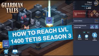 How to REACH and BEAT lvl 1400 Tetis Season 3 | Guardian Tales