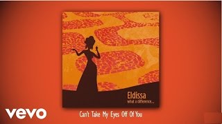 Eldissa - Can't Take My Eyes Off Of You (audio)