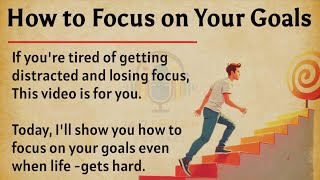 Datos How to Focus On Your Goals || Learn English Through Motivational Lesson 🔥 || Graded Reader ✅️ Noticias