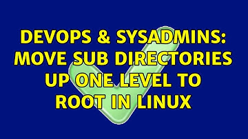 DevOps & SysAdmins: move sub directories up one level to root in linux (3 Solutions!!)