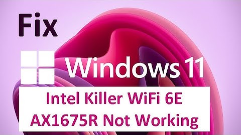 Fix Intel Killer WiFi 6E AX1675R Not Working