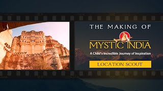 Location Scout: The Making Of Mystic India