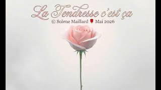 LA TENDRESSE C'EST ÇA... Texte de Solene Maillard sous copyright tous droits réservés