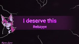 Rebzyyx - I deserve this - English Lyrics