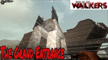 The Grand Entrance! | 7 Days to Die | War of the Walkers 5.2 | Episode 31
