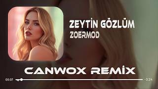 Zoermod - Zeytin Gözlüm (Canwox Remix) Zeytin Gözlüm Gözleri Karalım