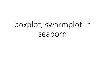 boxplot, swarmplot in seaborn