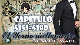 11-12-23 👀💥🔥 El Yerno Millonario - ᑕᗩᑭITᑌᒪO - 5151 - 5180 👀💥🔥