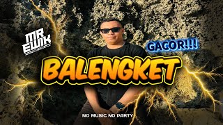 BALENGKET - MR EWIK X BRAM SELAN
