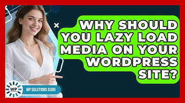 Why Should You Lazy Load Media On Your WordPress Site? - WP Solutions Guru