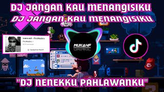 DJ JANGAN KAU MENANGISIKU (DJ NENEKKU PAHLAWANKU). |DJ VIRAL TIKTOK TERBARU.