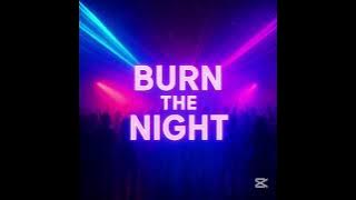 🔥 “BURN THE NIGHT”
