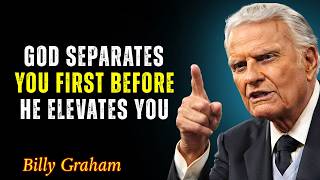 Why God Separates You Before He Blesses You – Billy Graham