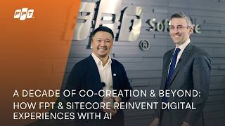 A Decade of Co-creation & Beyond: How FPT & Sitecore Reinvent Digital Experiences with AI