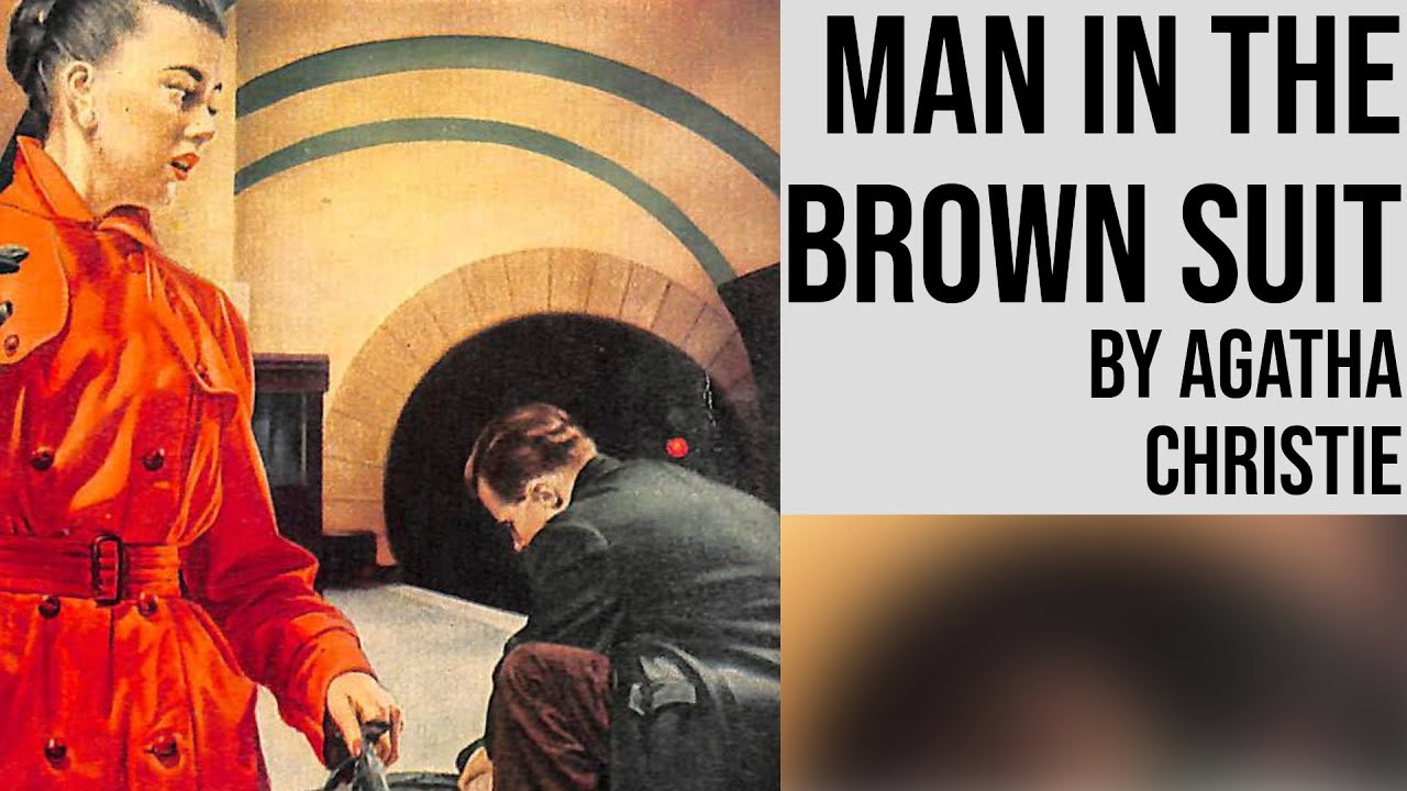 The Man in the Brown Suit by Agatha Christie - Full Length Mystery Audiobook