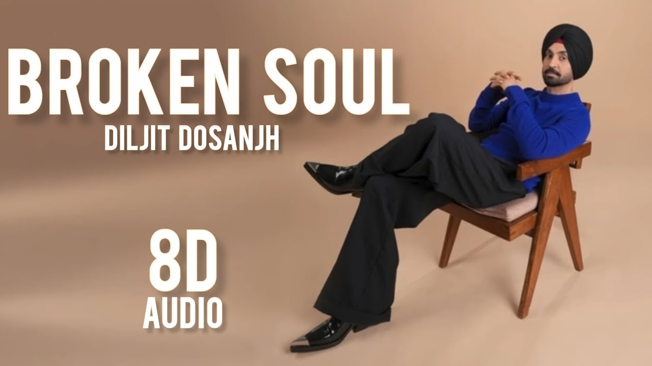 || BROKEN SOUL - DILJIT DOSANJH 8D AUDIO ||