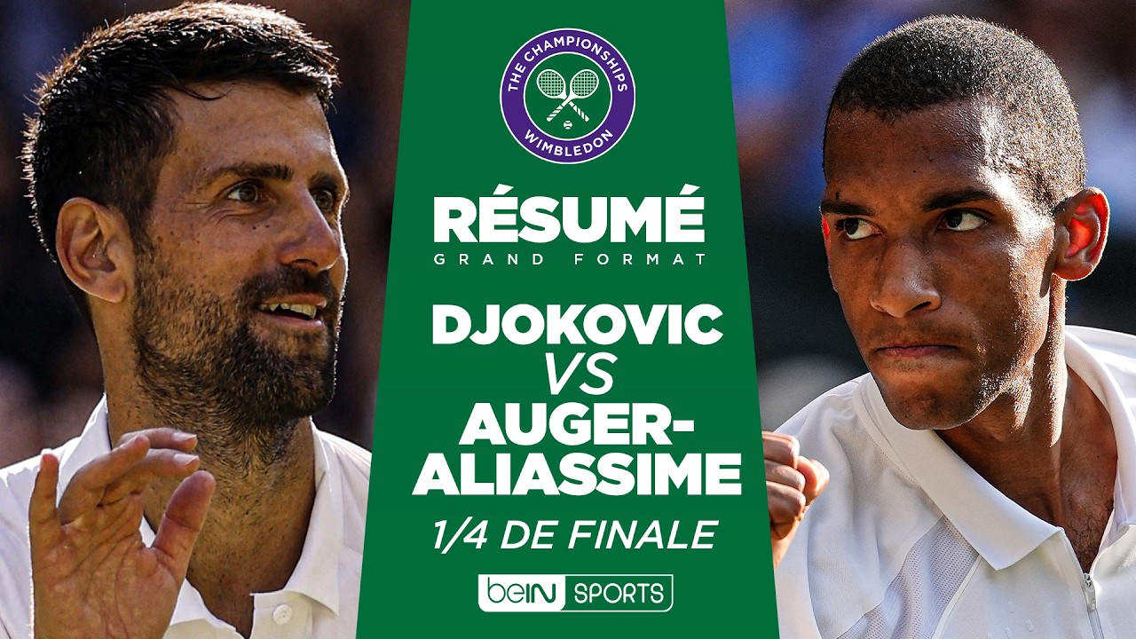 WIMBLEDON : Novak DJOKOVIC vs Félix AUGER-ALIASSIME | 1/4 de finale
