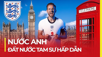 NƯỚC ANH - ĐẤT NƯỚC TAM SƯ HẤP DẪN