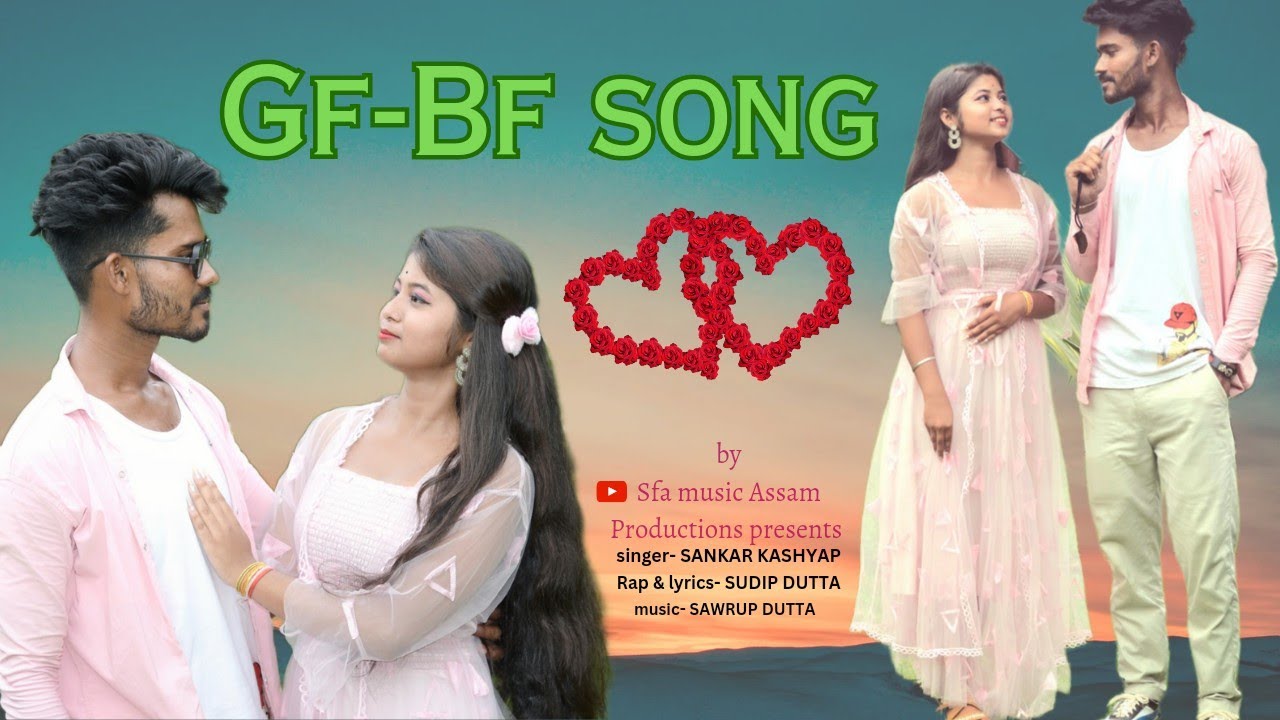 GF-BF ASSAMESE SONG || GF BF OFFICIAL MUSIC ||Singing by Sankar kashyap  &Sudip Dutta #sfamusicassam - YouTube