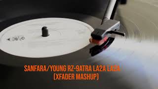 Sanfara/young Rz- 9atra La2a La2a (Xfader Mashup)