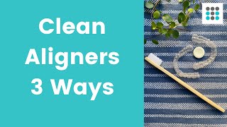 HOW TO CLEAN INVISALIGN ALIGNERS #Shorts