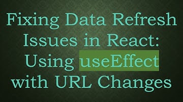 Fixing Data Refresh Issues in React: Using useEffect with URL Changes