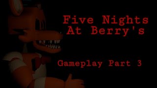 Five Nights at Berrys Android Gameplay part 3