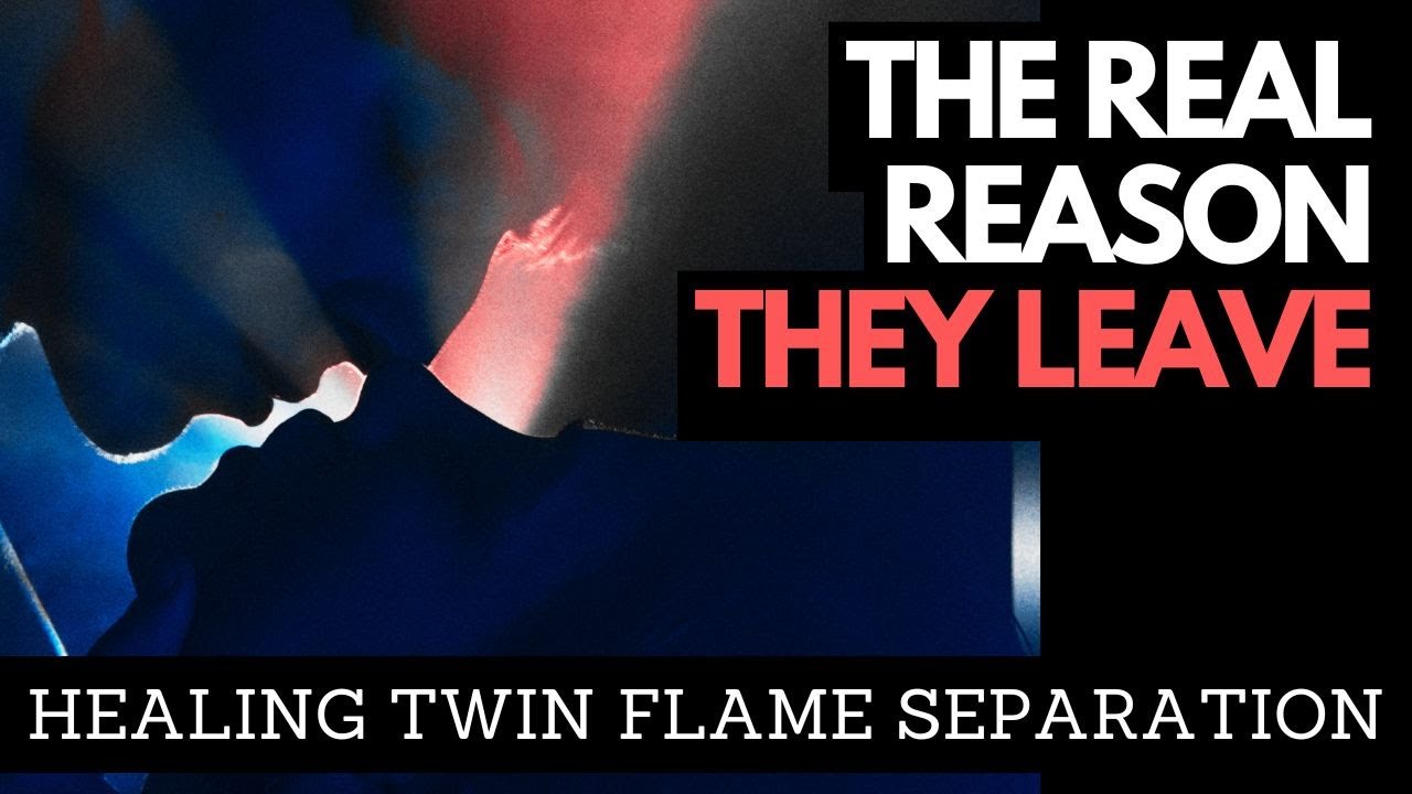 Healing from Twin Flame Separation: why do they really leave and how can you heal from this?