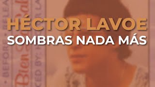 Hector Lavoe Sombras Nada Mas Audio Oficial