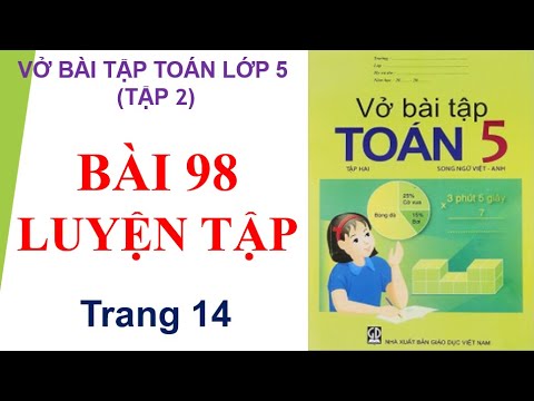 Video Bài 98 Luyện tập, trang 14 vbt toán lớp 5 - youtube
