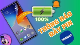 Tạo Thông Báo Khi Sạc Đầy Pin Trên Mọi Samsung Galaxy Không Cần Cài App | Samfans VN screenshot 1