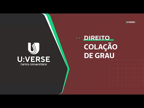 COLAÇÃO DE GRAU │ DIREITO │ U:VERSE