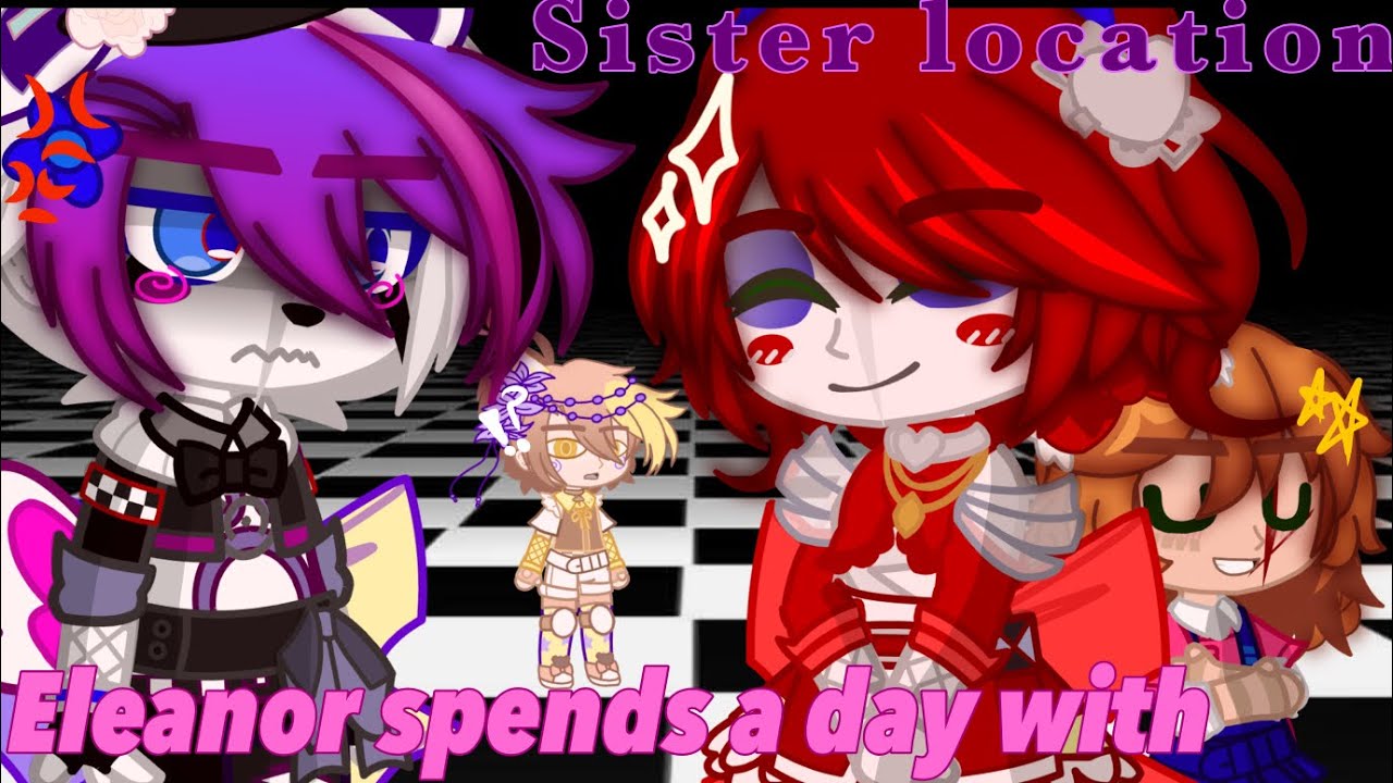 | Eleanor spend a day with Sister Location | fnafxGC |