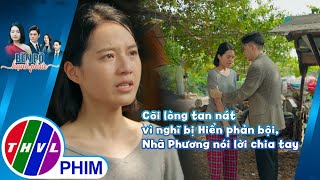 Cõi lòng tan nát vì nghĩ bị Hiển phản bội, Nhã Phương nói lời chia tay | BÊN BỜ HẠNH PHÚC