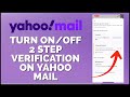 How to Turn On/Off 2 Step Verification in Yahoo Mail 2024?