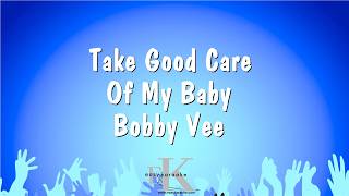 Take Good Care Of My Baby - Bobby Vee (Karaoke Version)