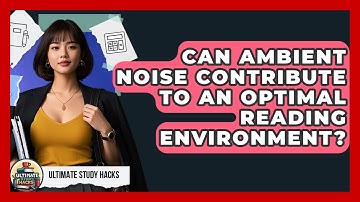 Can Ambient Noise Contribute To An Optimal Reading Environment? - Ultimate Study Hacks