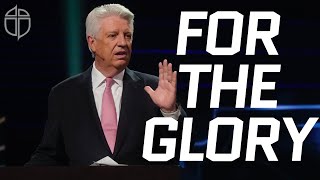 For The Glory | Pastor Jack Graham | Prestonwood Baptist Church