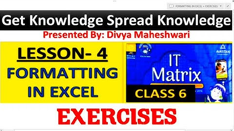 IT MATRIX CLASS-6 CH-4 PART-9 FORMATTING IN EXCEL   @Get Knowledge  Spread Knowledge
