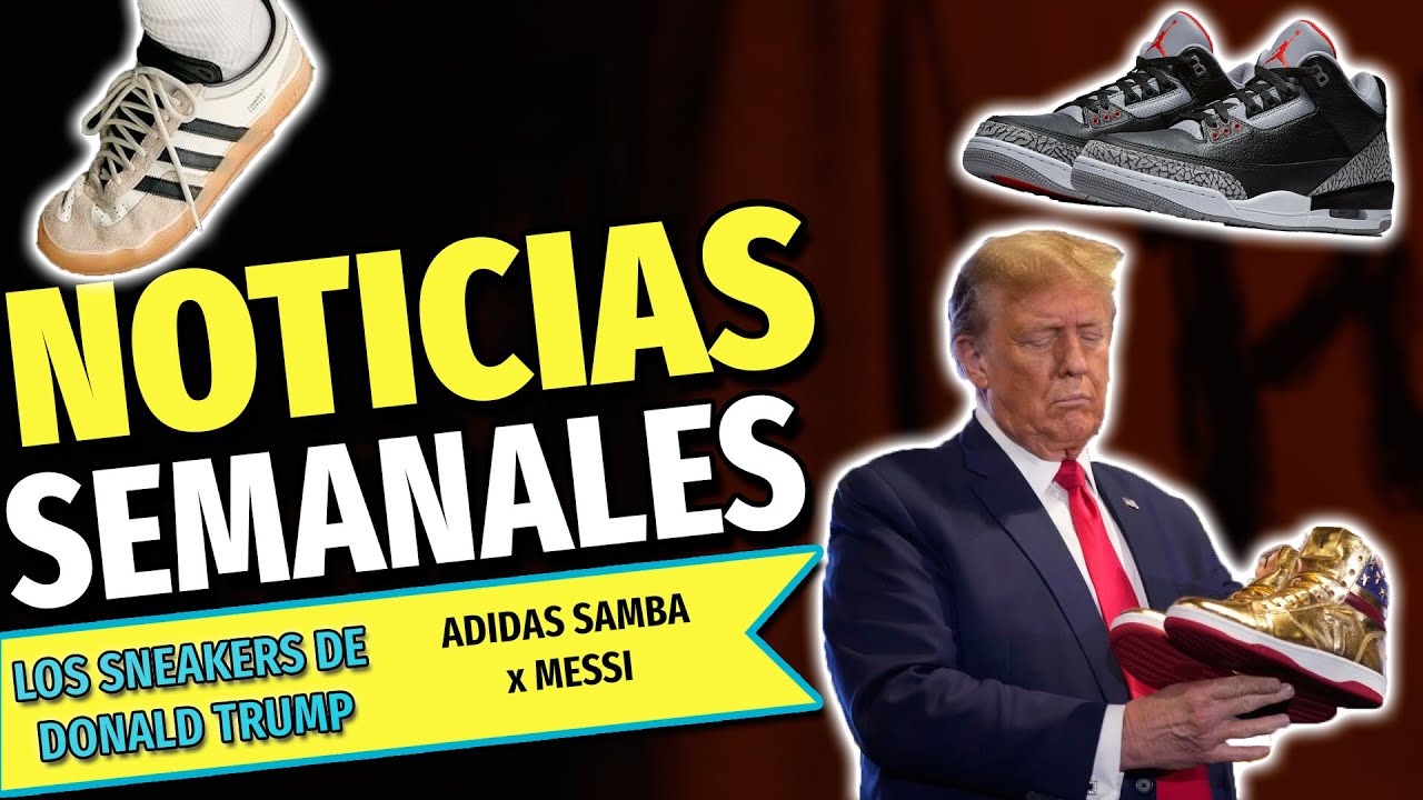 LOS SNEAKERS DE DONALD TRUMP | EL NUEVO ADIDAS x BAD BUNNY | EL REGRESO DEL  J3 BLACK CEMENT