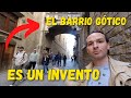 El Barrio Gótico de Barcelona es UNA FARSA!