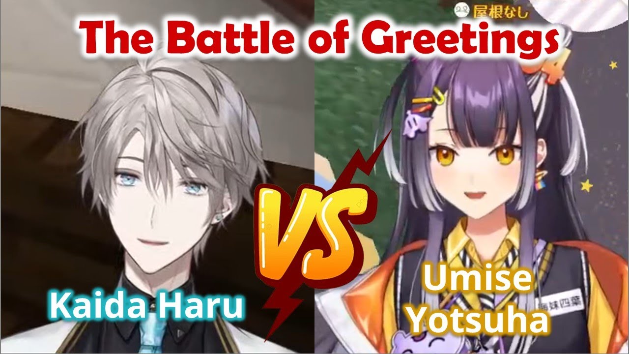 【ENG SUB】The Battle of Greetings【Kaida Haru 甲斐田晴 / Umise Yotsuha 海妹四葉 / NIJISANJI にじさんじ 】